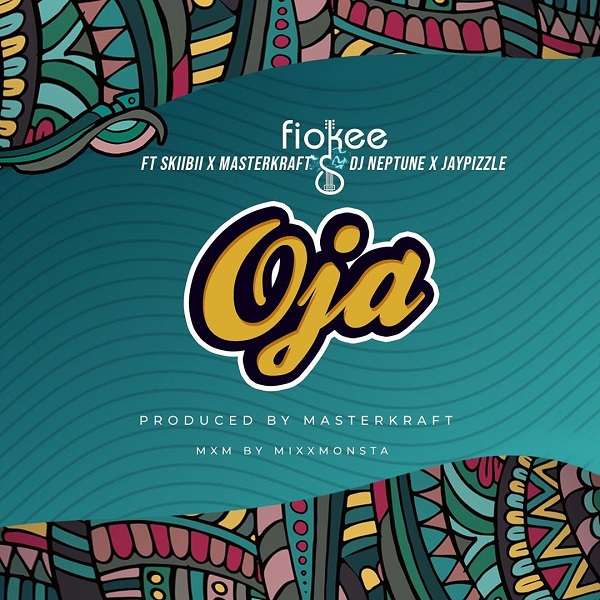 [Music] Fiokee – “Oja” ft. Skiibii, Masterkraft, DJ Neptune, Jaypizzle
