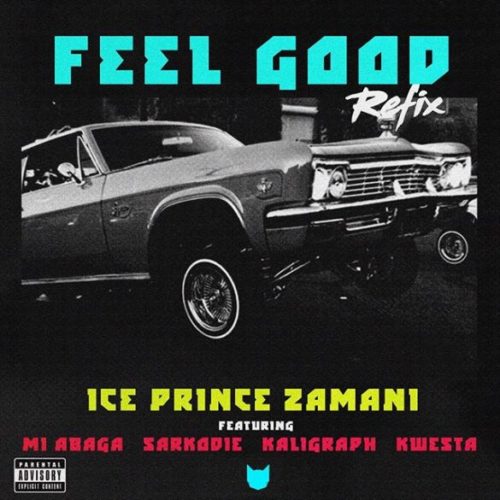 [Lyrics] Ice Prince – “Feel Good (Remix)” ft. M.I Abaga x Sarkodie x Khaligraph Jones x Kwesta