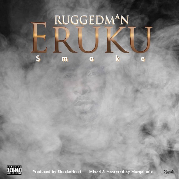 [Music] Ruggedman – “Eruku (Smoke)”