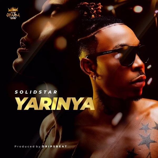 [Music] Solidstar – “Yarinya”
