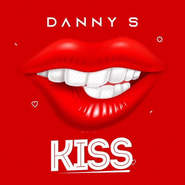 [Music] Danny S – “Kiss”
