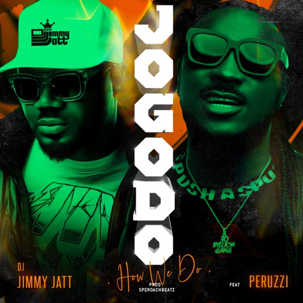 [Music] DJ Jimmy Jatt – “Jogodo” (How We Do) ft. Peruzzi
