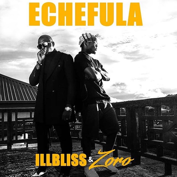 [Music] IllBliss ft. Zoro – “Echefula”