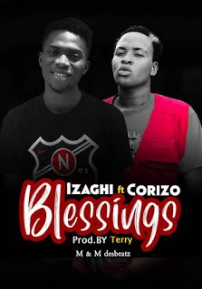 [Music] Izaghi – “Blessings” Ft. Corizo