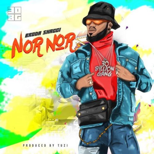 [Lyrics] Broda Shaggi – “Nor Nor”