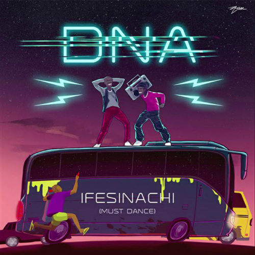 [Lyrics] DNA – “Ifesinachi” (Must Dance)