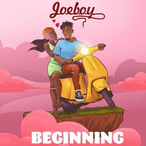 [Lyrics] Joeboy – “Beginning”