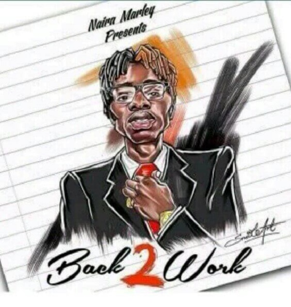[Music] Naira Marley – “Back 2 Work”