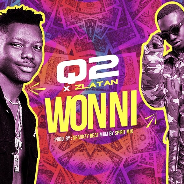 [Music] Q2 ft. Zlatan – “Won Ni”
