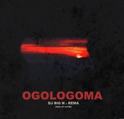 [Lyrics + Video] DJ Big N – “Ogologoma” ft. Rema