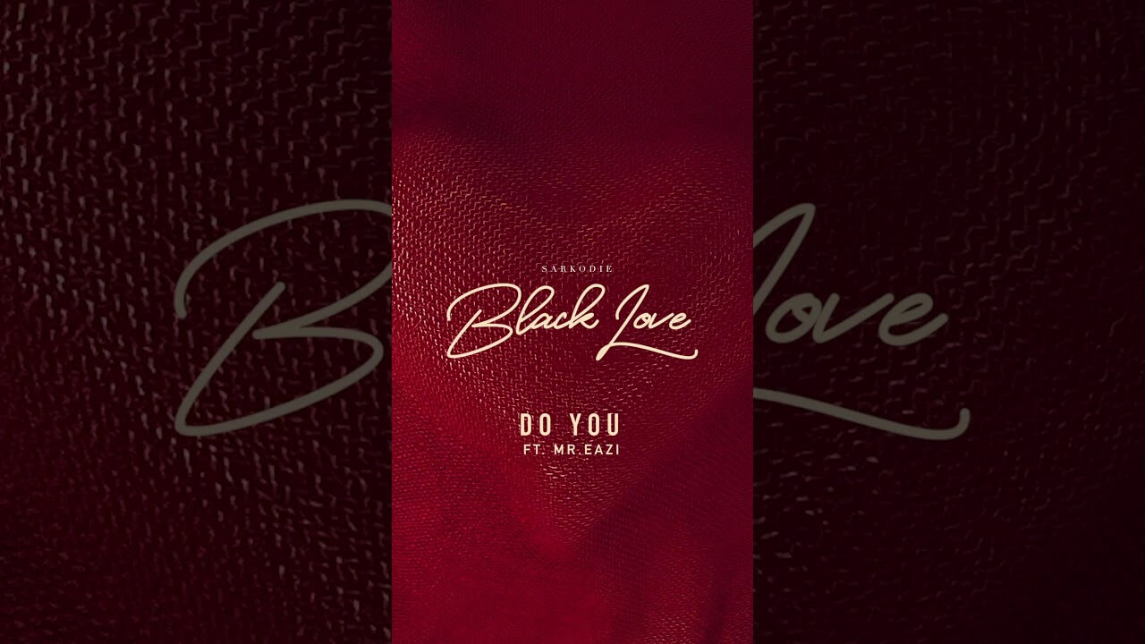 [Lyrics] Sarkodie – “Do You” ft. Mr Eazi