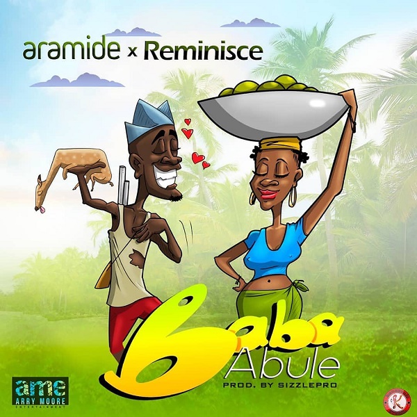 [Music] Aramide – “Baba Abule” ft. Reminisce