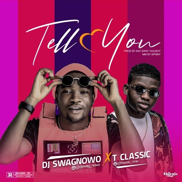 [Music] DJ Swagnowo – “Tell You” ft. T Classic