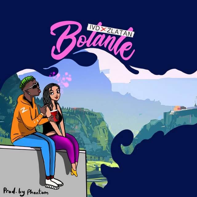 [Music] Zlatan – “Bolanle” ft. IVD