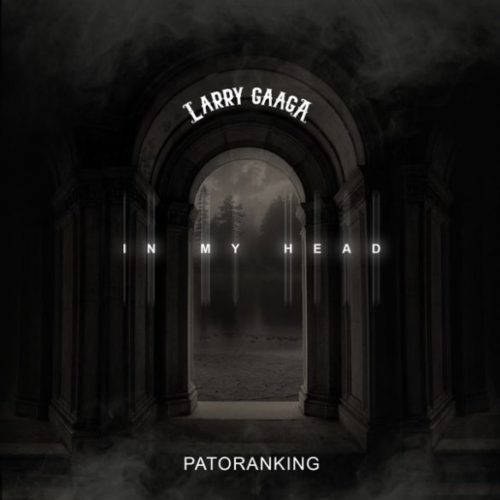 [Lyrics] Larry Gaaga x Patoranking – “In My Head”