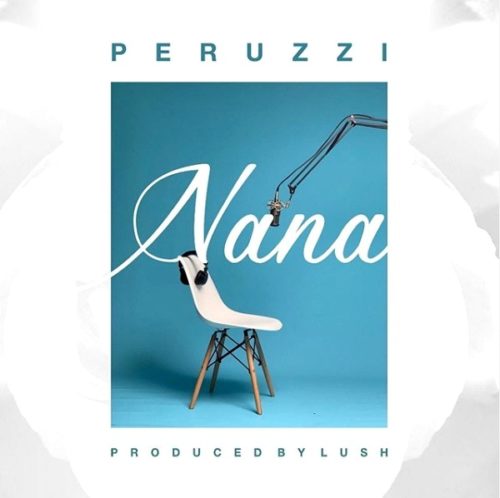 [Lyrics] Peruzzi – “Nana”