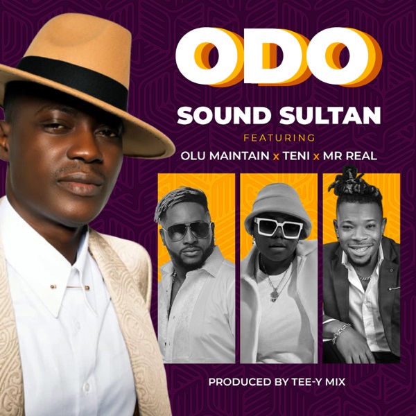 [Music] Sound Sultan – “Odo” ft. Olu Maintain, Teni, Mr Real