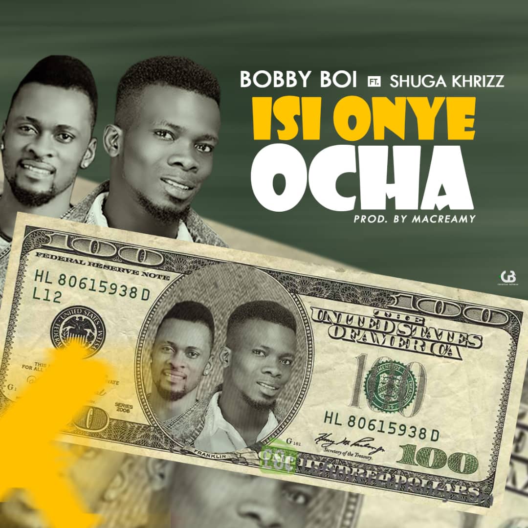 [Music] Bobby Boi – “Isi Onye Ocha” ft. Shuga Khrizz (Prod. by Macreamy)