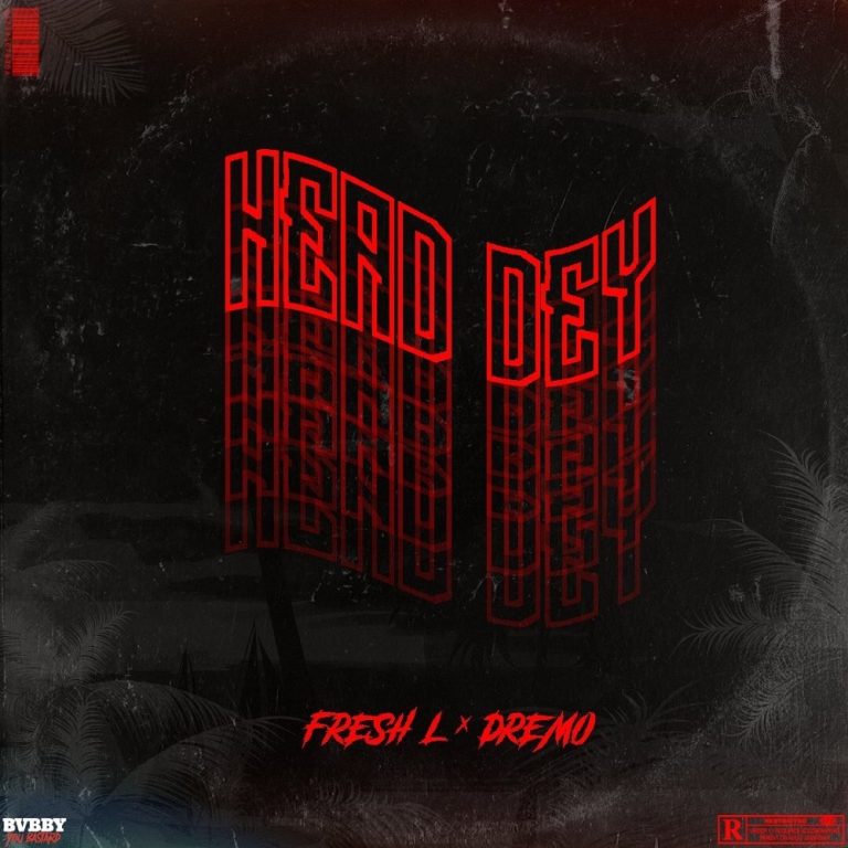 [Music] Fresh L – “Head Dey” ft. Dremo