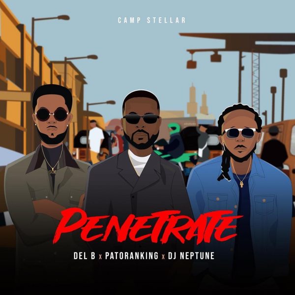 [Music] Del B – “Penetrate” ft. Patoranking, DJ Neptune