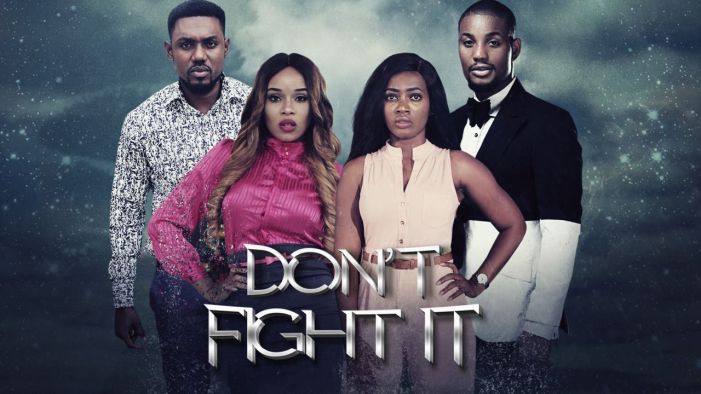 Don’t Fight It – Nollywood Movie