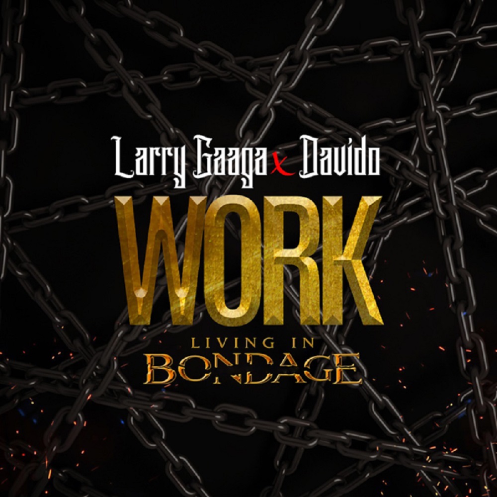 [Music] Larry Gaaga ft. Davido – “Work” (Living In Bondage)