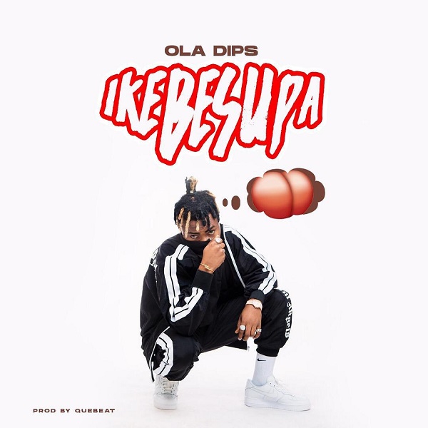 [Music] Oladips – “Ikebesupa”