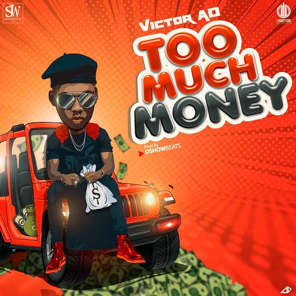 [Music] Victor AD – “Too Much Money”