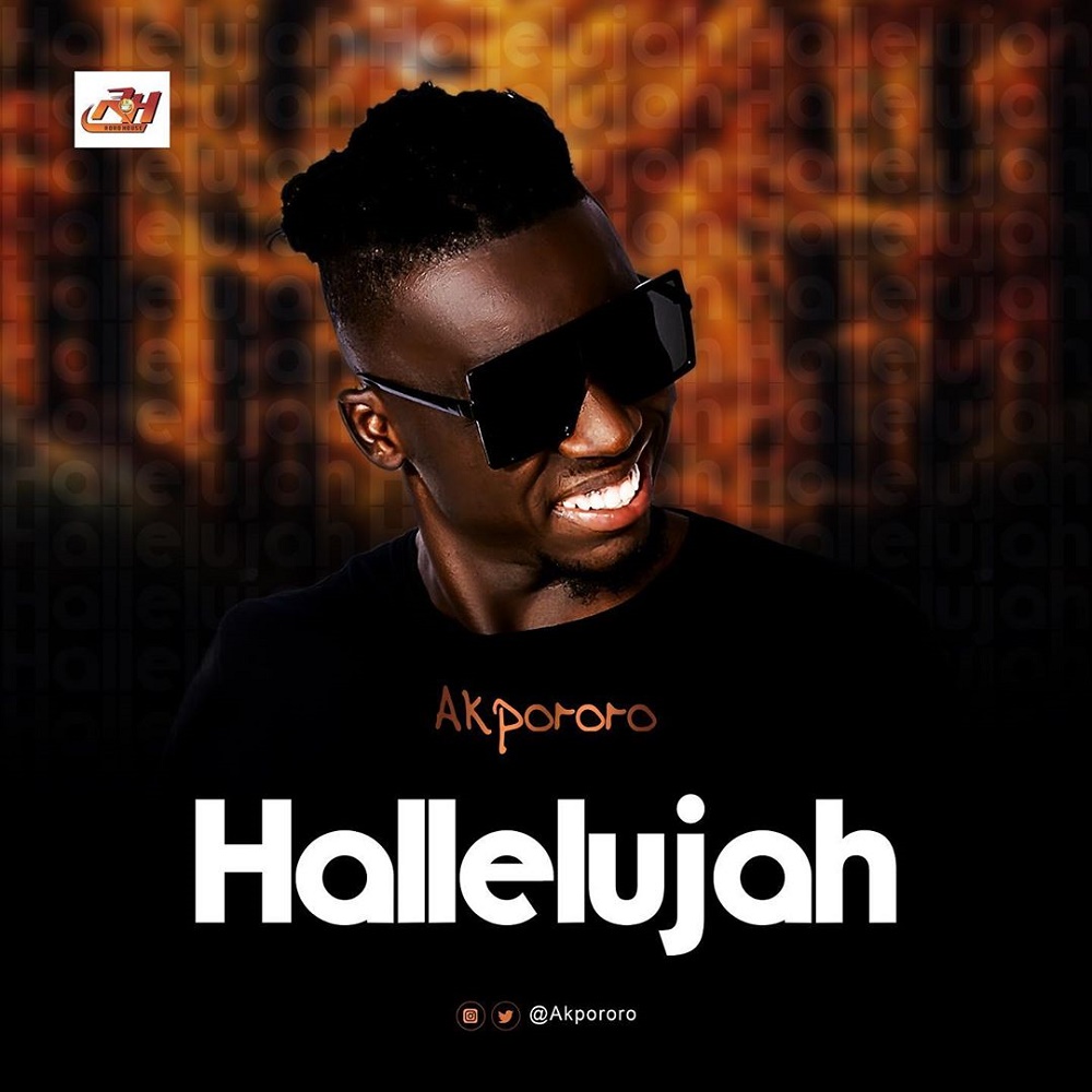 [Music] Akpororo – “Hallelujah”