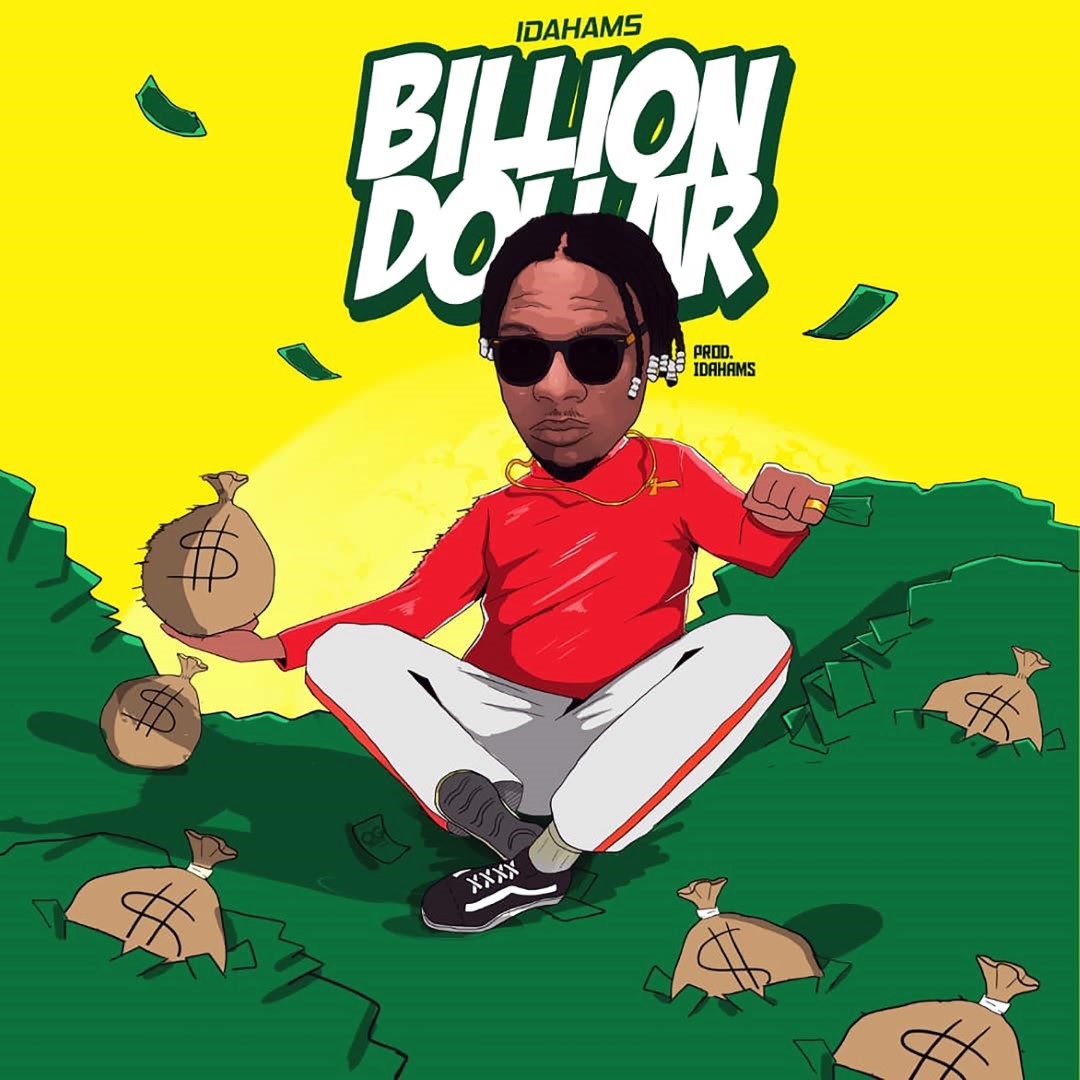 [Music] Idahams – “Billion Dollar”
