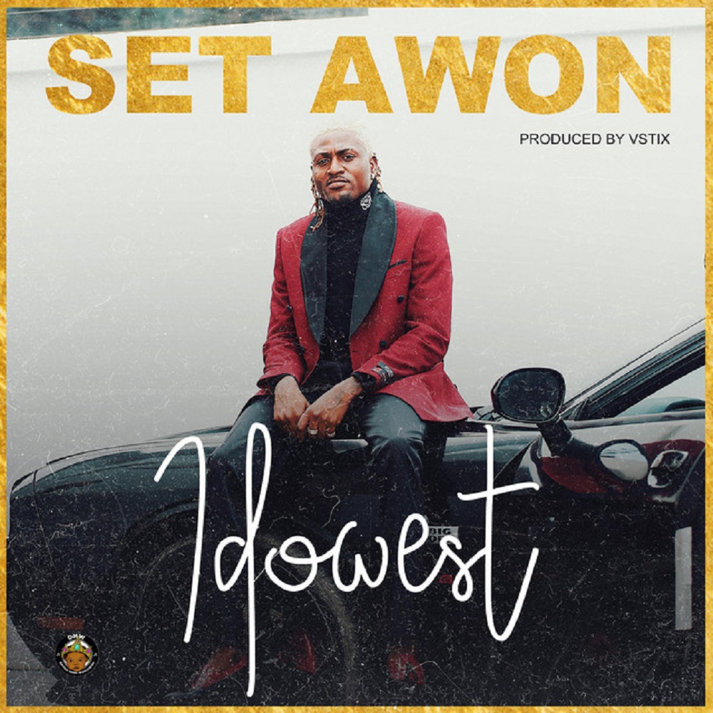[Music] Idowest – “Set Awon”