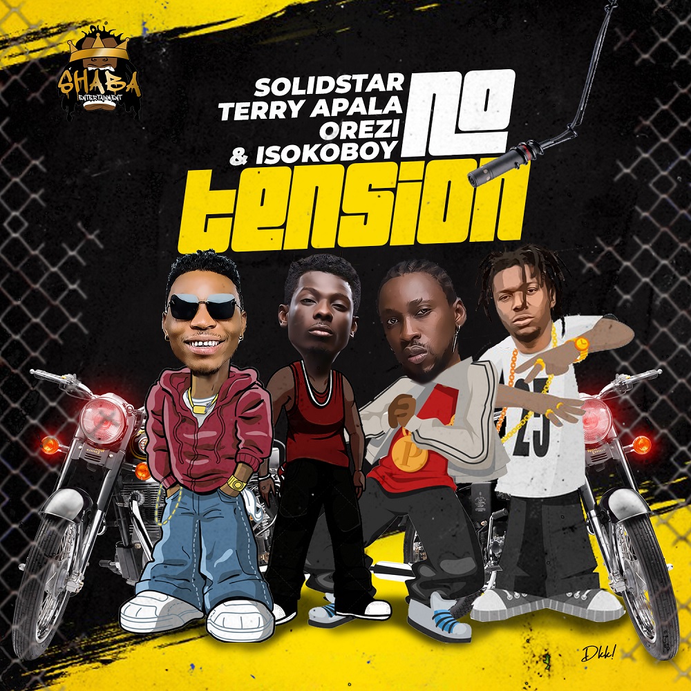 [Music] Solidstar – “No Tension” ft. Orezi, Terry Apala, Isoko Boy