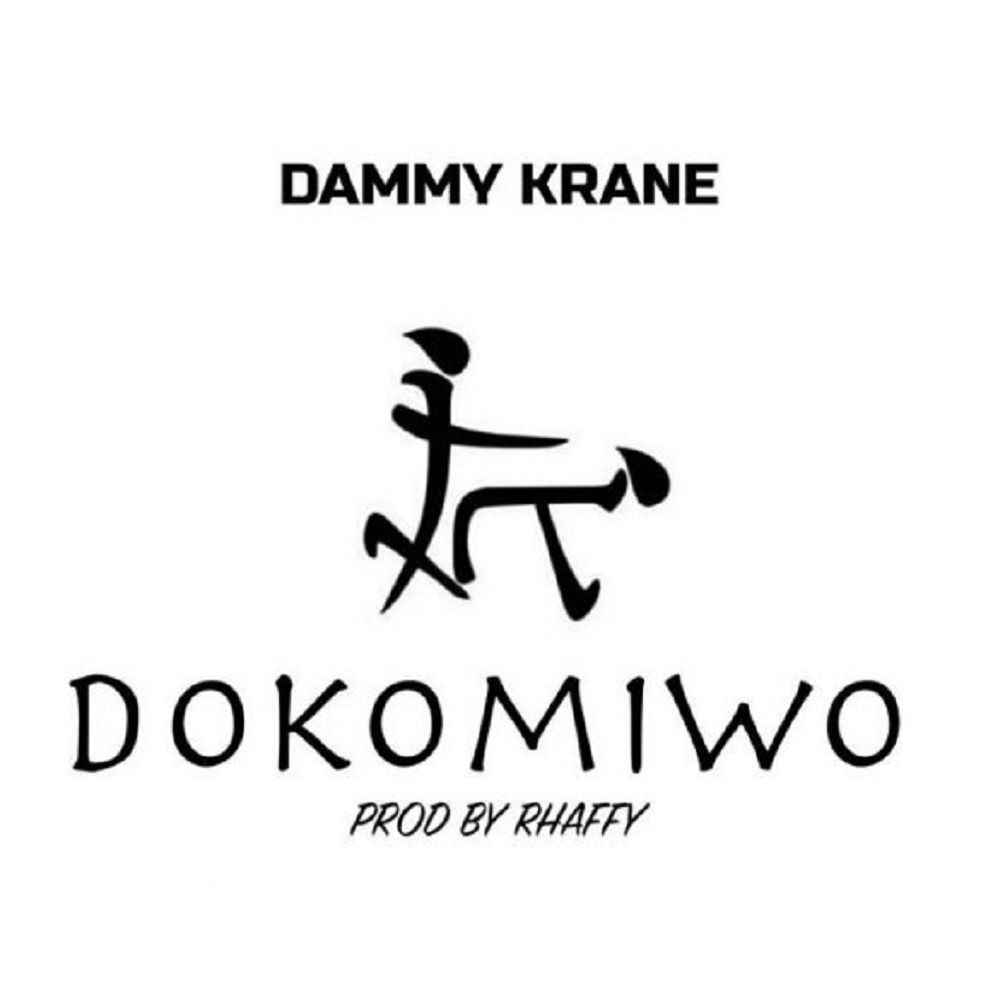 [Music] Dammy Krane – “Dokomiwo”