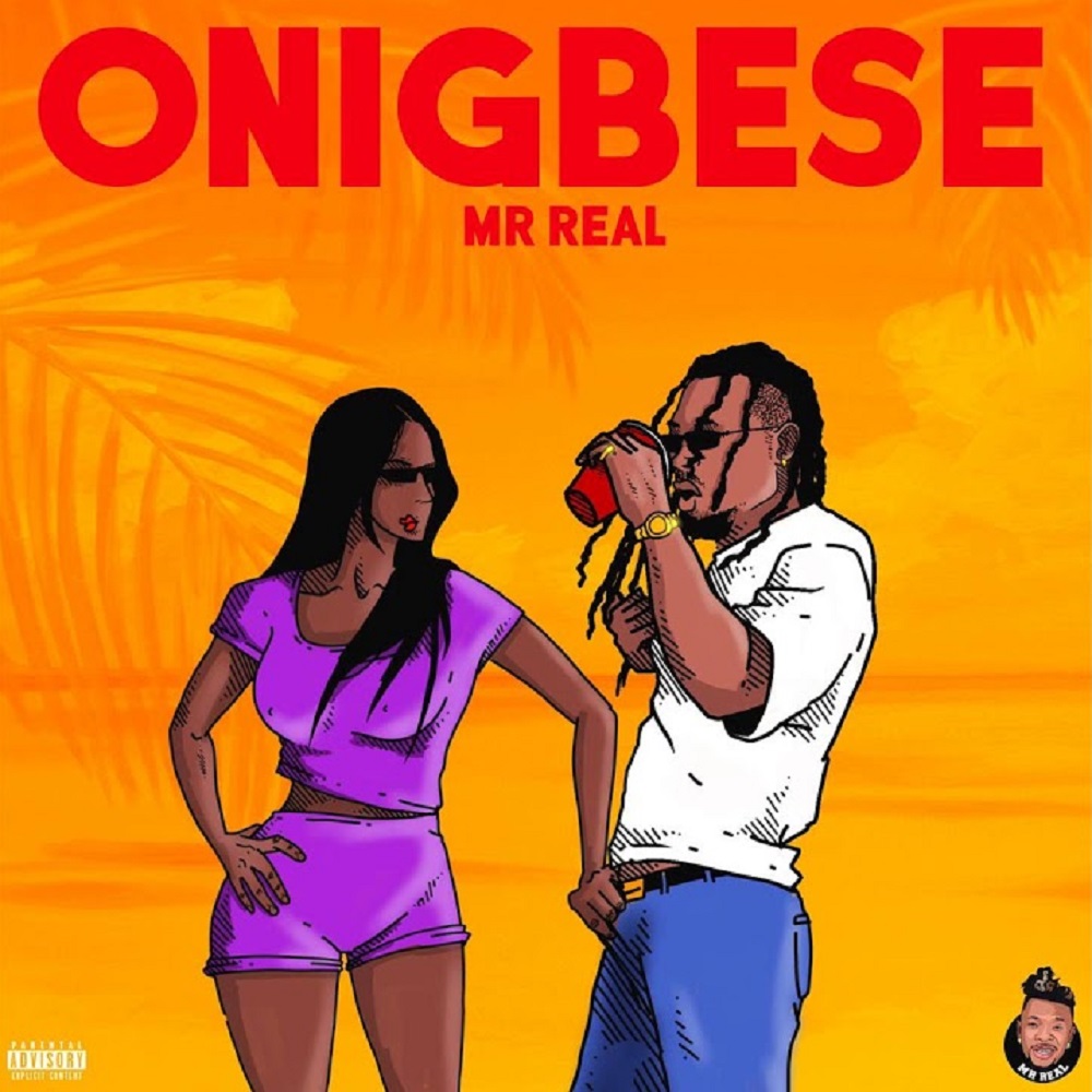 [Music] Mr Real – “Onigbese”