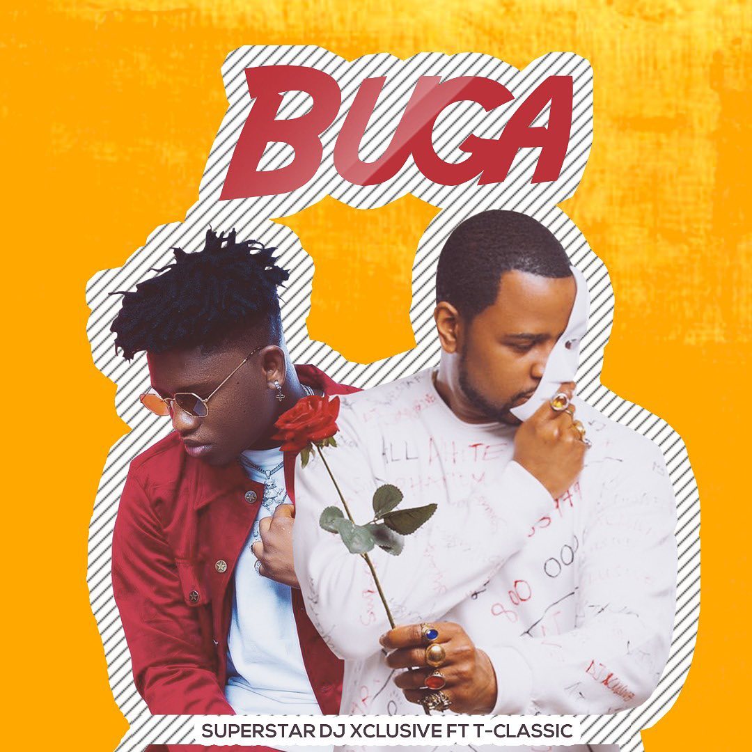 [Music] DJ Xclusive – “Buga” ft. T-Classic