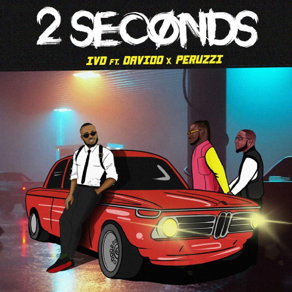 [Music] IVD ft. Davido, Peruzzi – “2 Seconds”