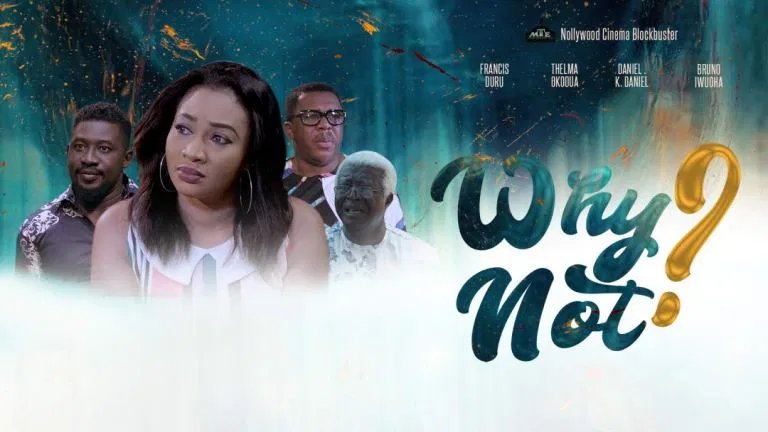 Why Not? – Nollywood Movie