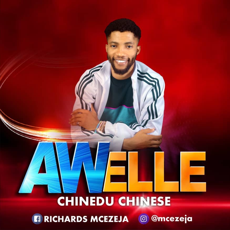 [Music] Chinedu Chinese – “Awelle”