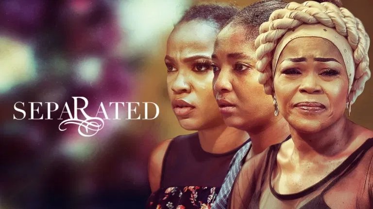 Separated – Nollywood Movie