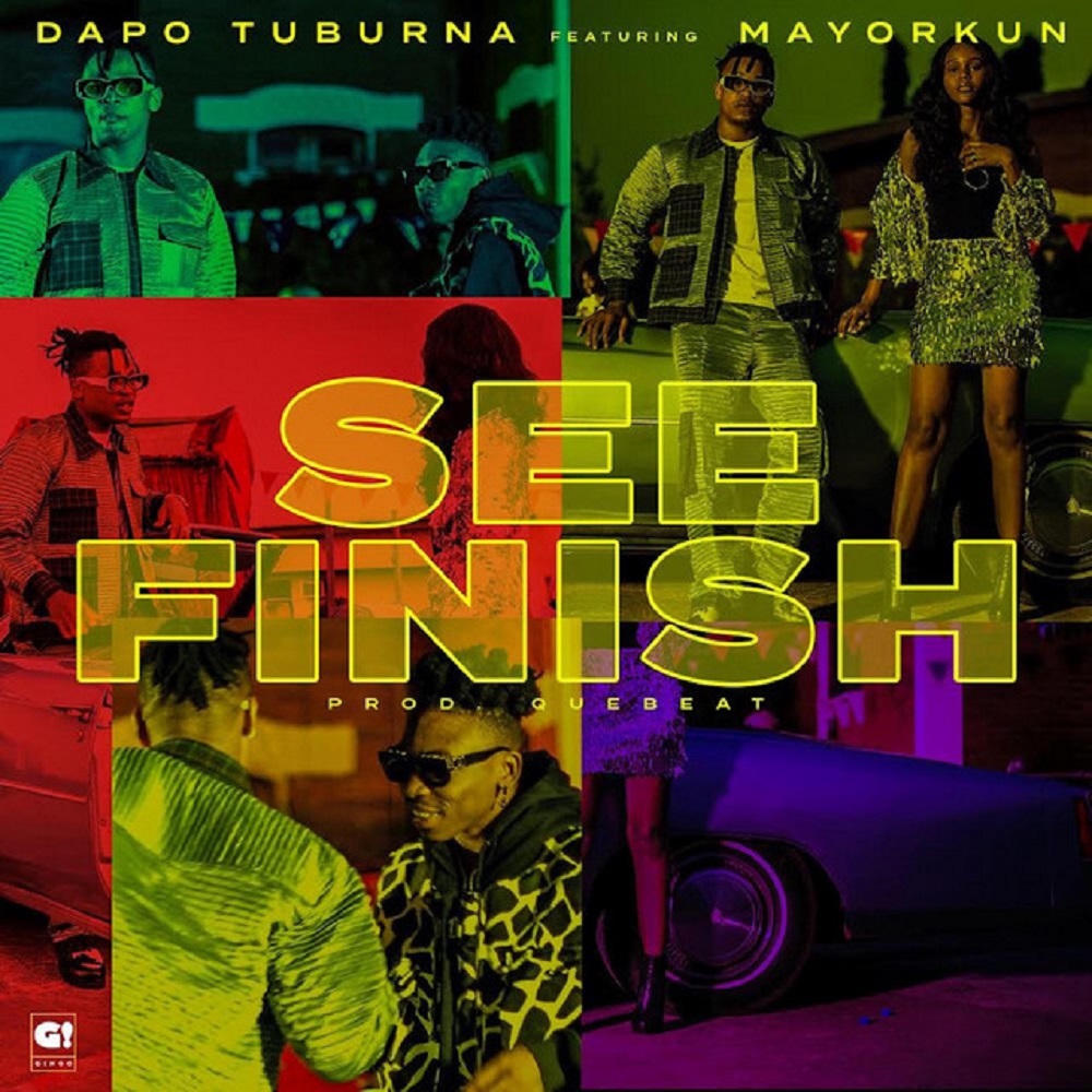 [Music] Dapo Tuburna – “See Finish” ft. Mayorkun