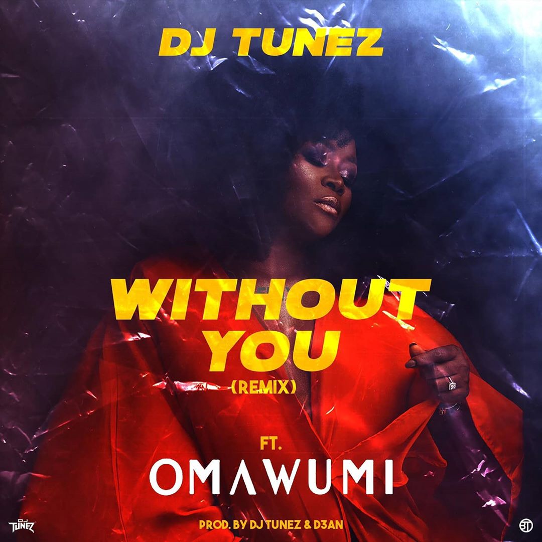 [Music] DJ Tunez ft. Omawumi – “Without You” (Remix)