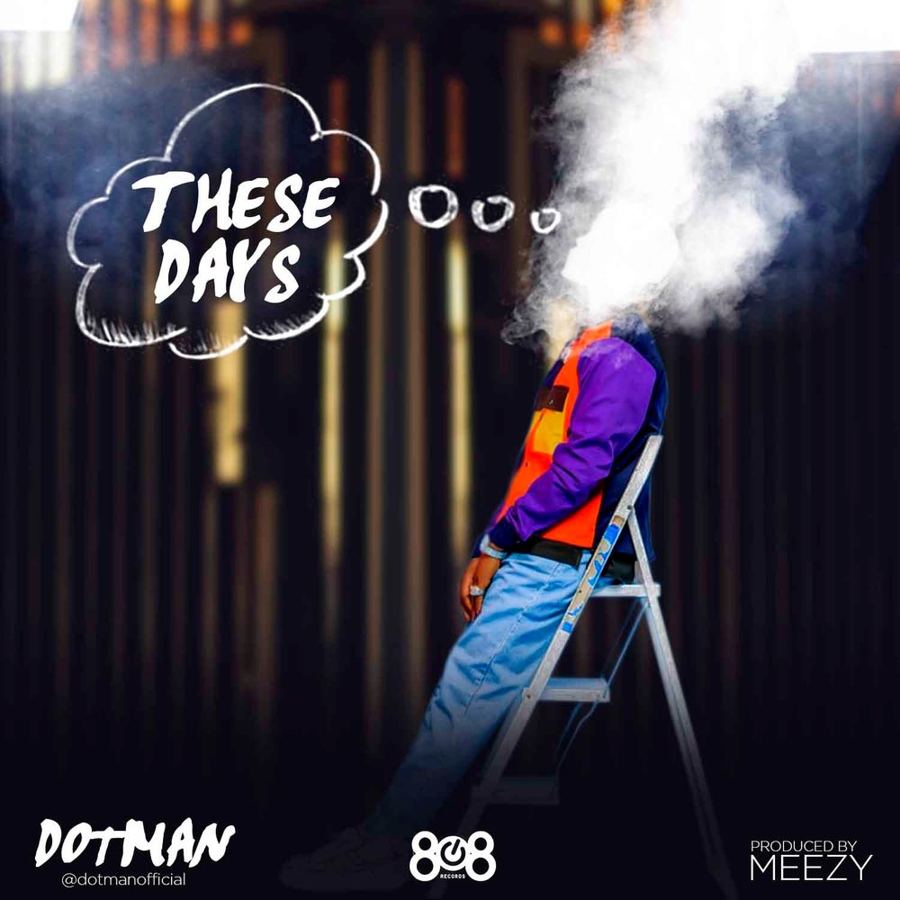 [Music] Dotman – “These Days”
