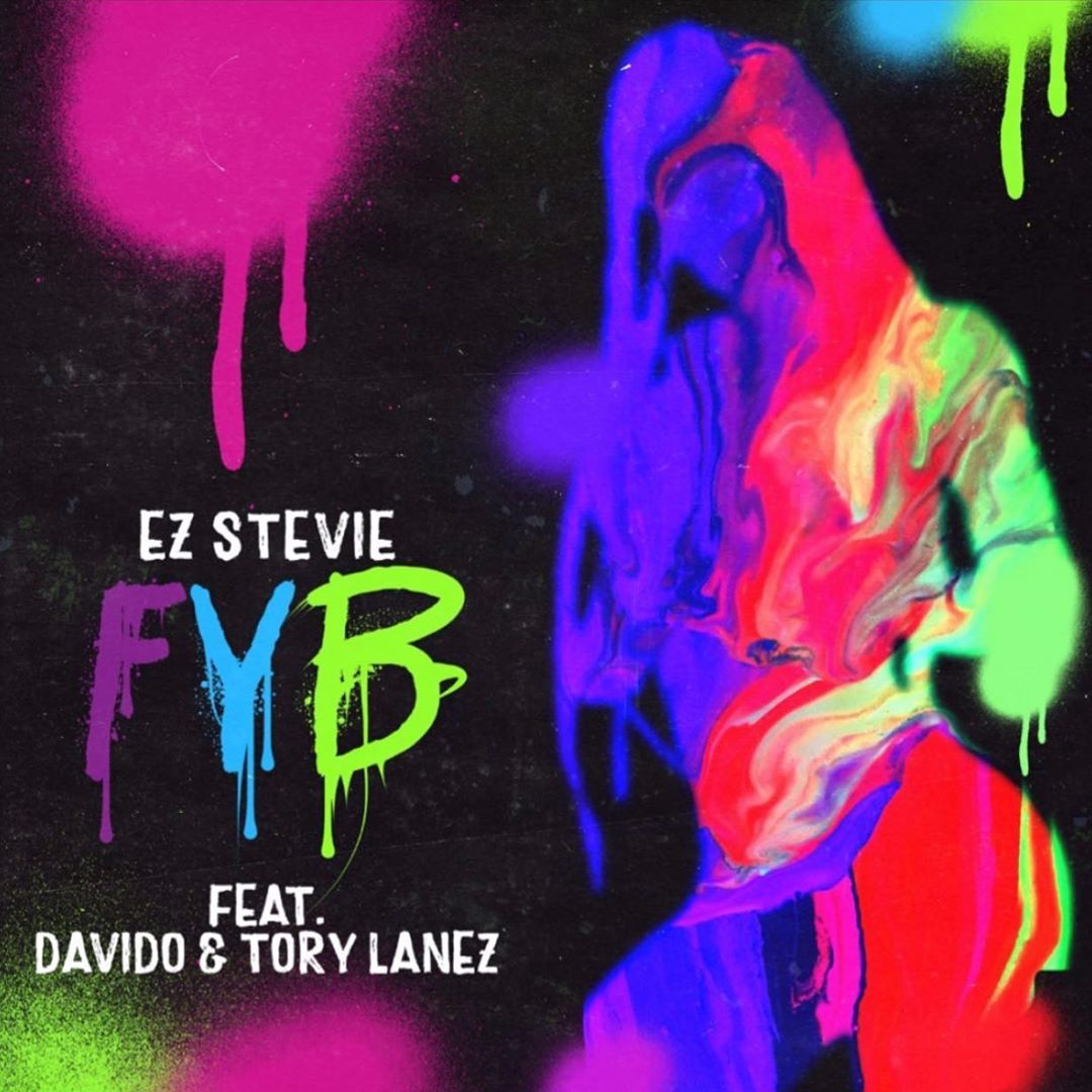 [Music] EZ Stevie – “FYB” (Free Your Body) ft. Davido, Tory Lanez