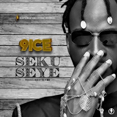 [Lyrics] 9ice – “Seku Seye”