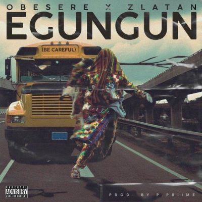 [Lyrics] Obesere x Zlatan – “Egungun (Be Careful)”
