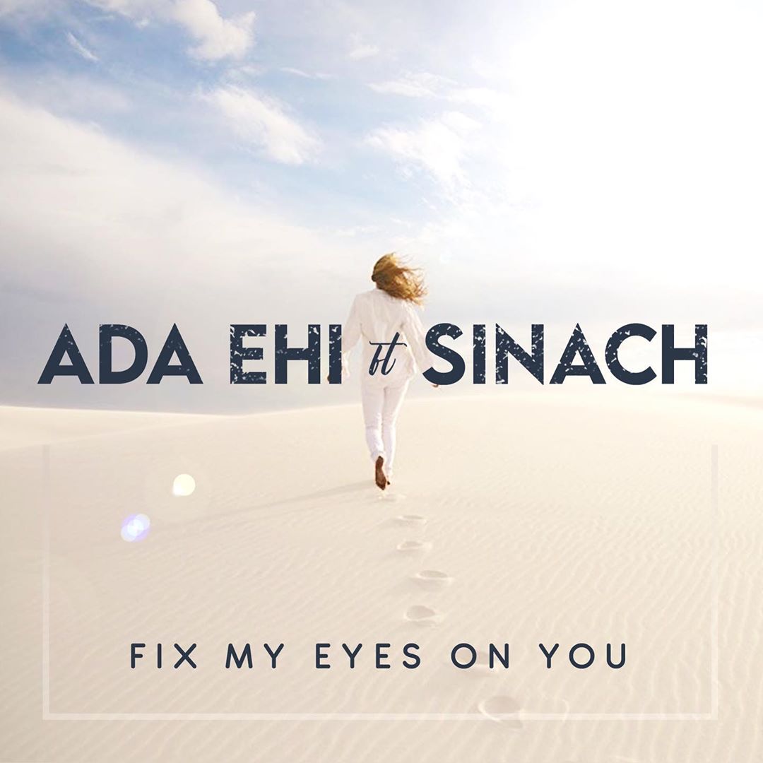 [Music] Ada Ehi ft. Sinach – “Fix My Eyes On You”