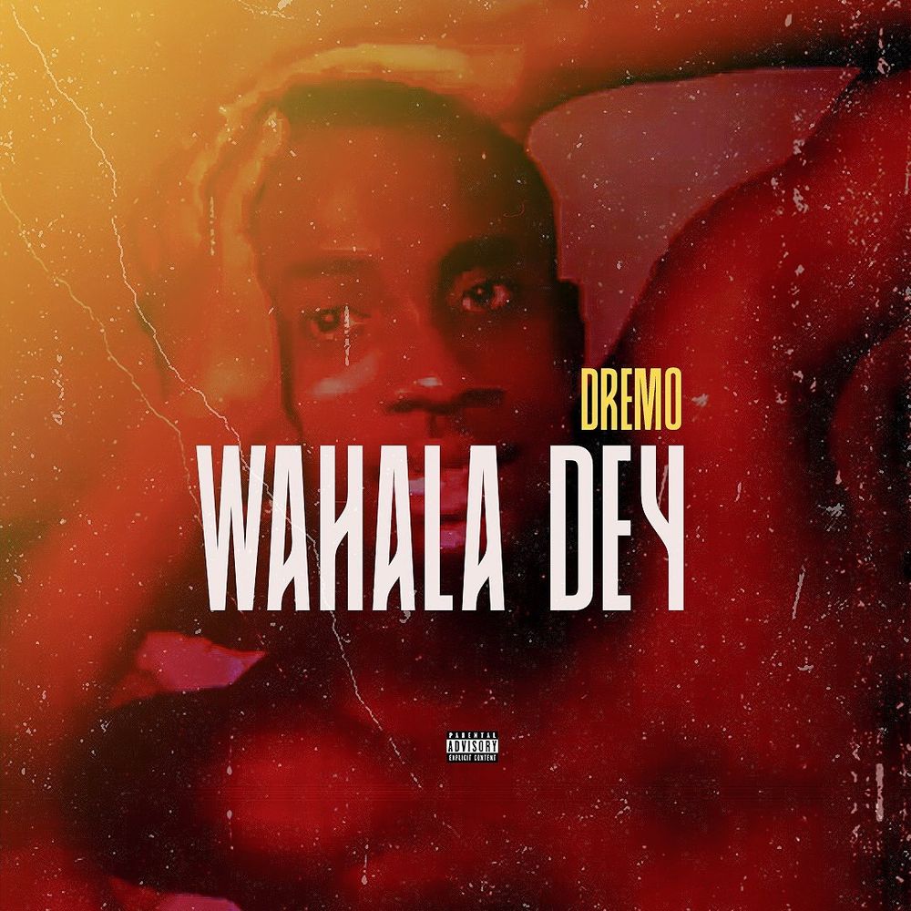 [Music] Dremo – “Wahala Dey”