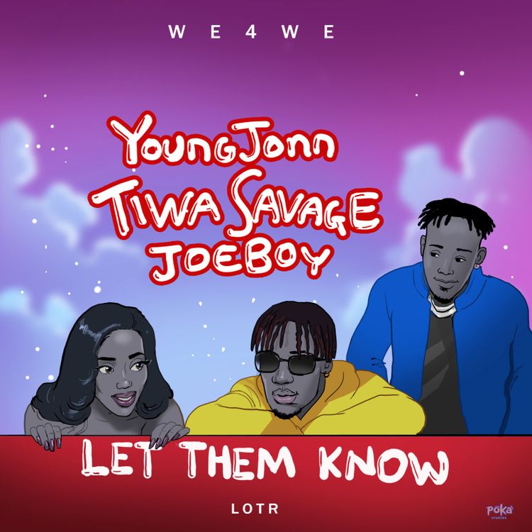[Lyrics] Young Jonn x Tiwa Savage x Joeboy – “Let Them Know”