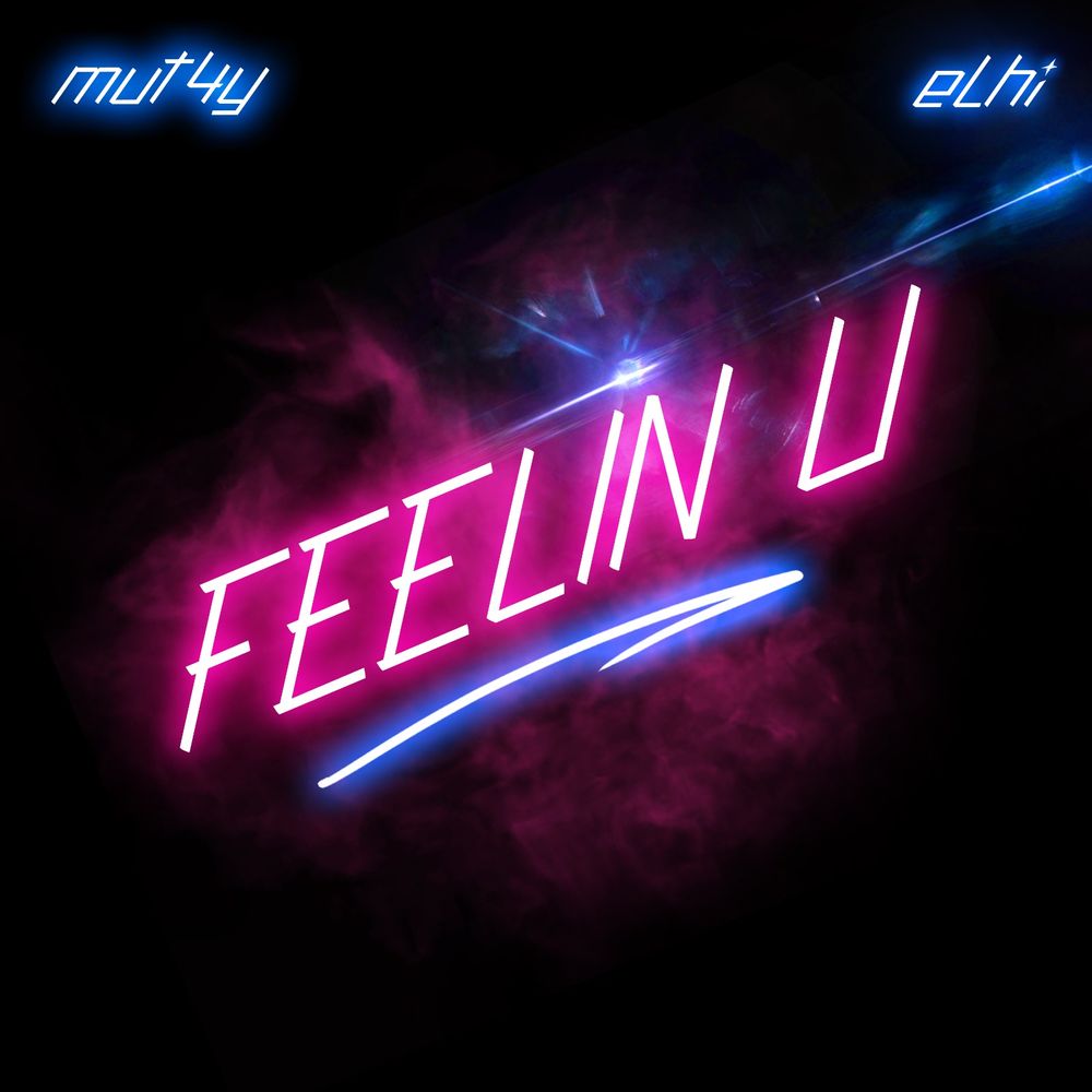 [Music] Mut4y & Elhi – “Feelin U”