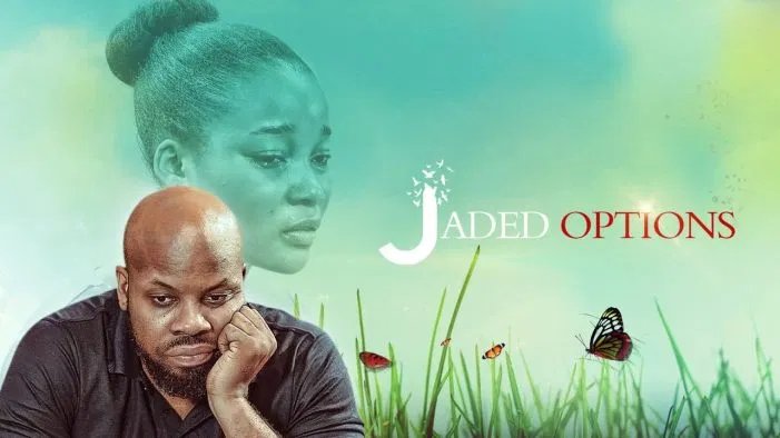 Jaded Options – Nollywood Movie